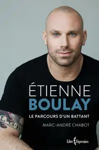 Etienne Boulay 'Parcours d'un combattant'  biographie