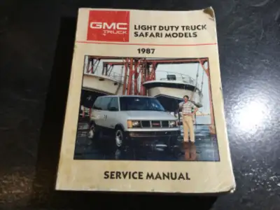 "GMC Light Duty Truck Safari Models 1987 Service Manual" GMC Safari Van M110 Written for GMC dealers...