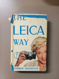 The Leica Way: The Leica  Photographer's Companion By Matheson