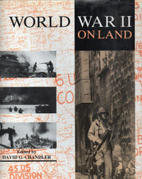 WORLD WAR II: BATTLE ON LAND – David Chandler WWII - 1990 Hcv DJ