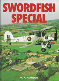 SWORDFISH SPECIAL by W. A. Harrison - Aviation Biplane History