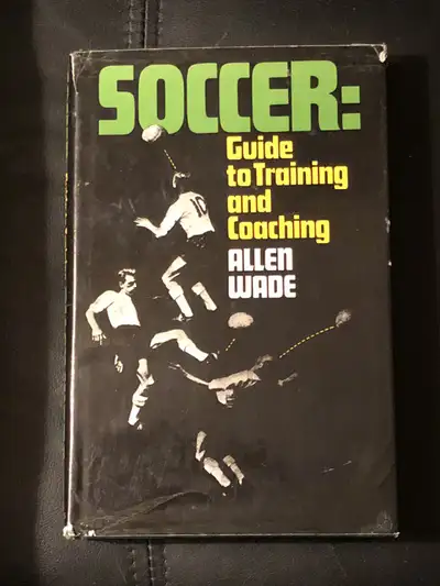 Soccer: guide to training and coaching by Allen Wade hardcover , View more