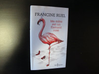 Francine Ruel,ma mère est un flamant rose, roman
