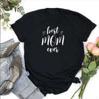 Best Mom Ever Tshirt, Happy Mother's Day 