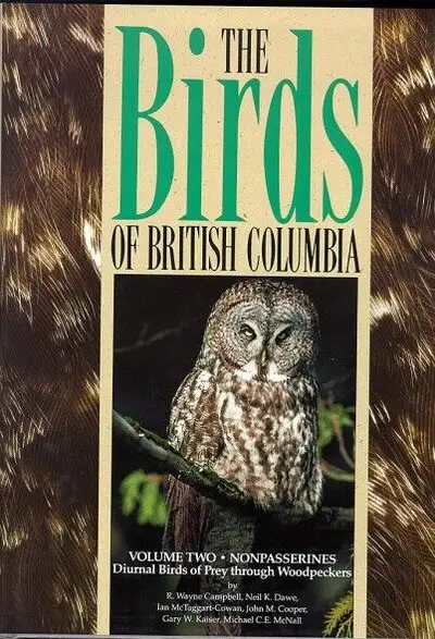 The Birds of British Columbia Volume 2 Nonpasserines-Diurnal Birds of Prey through Woodpeckers, Camp...