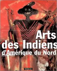 Arts des Indiens d'Amérique du Nord par David W. Penney