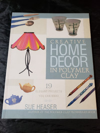 Creative Home Decor in Polymer Clay by Sue Heaser