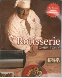 My Rotisserie BY Chef Tony-Livre De Recettes