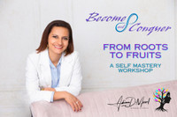 From Roots to Fruits, A Self-Mastery Workshop Online 