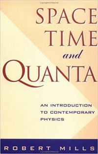 Space Time Quanta, An Introduction to Contemporary physics Mills