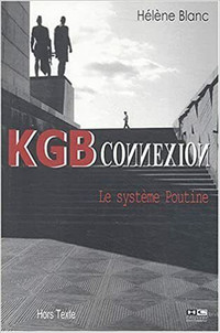 KGB Connexion - Le système Poutine par Hélène Blanc