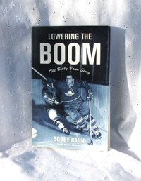 Lowering the Boom, The Bobby Baun Story. Signed.