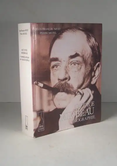 Octave Mirbeau. L'imprécateur au coeur fidèle. Biographie. Auteurs: Nivet, J.-F. et P. Michel, édite...