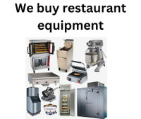 We buy all types of restaurant equipment 