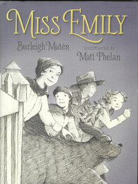 MISS EMILY by Burleigh Mutén & Matt Phelan - 2014 Hcv DJ 1st ed.