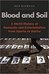 Blood and Soil, A World History of Genocide and Extermination...