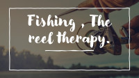 Fishing, the reel therapy