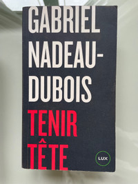 Tenir tête Gabriel Nadeau-Dubois