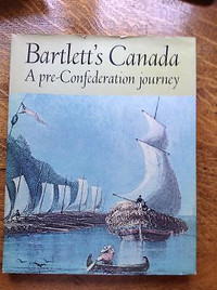 Bartlett's Canada A Pre Confederation Journey