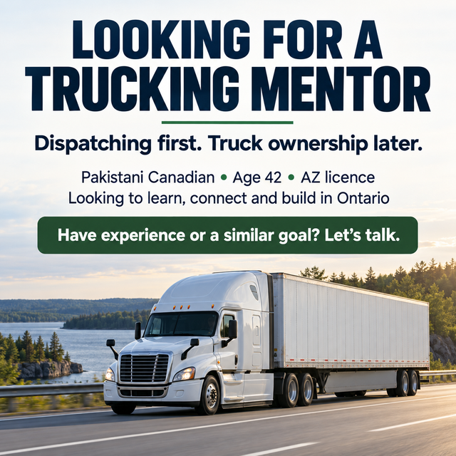 Looking for a Trucking Mentor or Like Minded Friend — Ontario