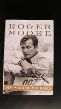 Biographies Roger Moore My word is my Bond/Amicalement/ Mémoires