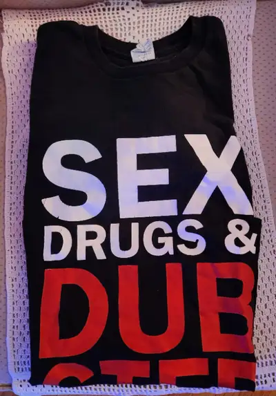 Black Shirt with Sex, Drugs Dub Step on front, View more