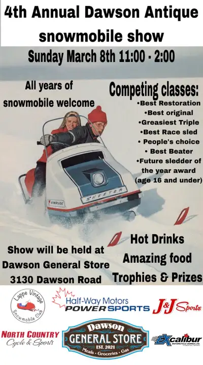 4th Annual Dawson Antique snowmobile show All years of snowmobile welcome Competing classes: •Best R...