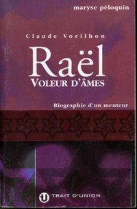 Raël, Voleur d'âmes - Biographie d'un menteur de Maryse Péloquin