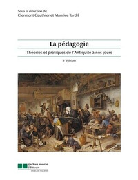 La pédagogie, Théories et pratiques de.. 4e édition par Gauthier