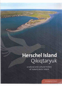 Herschel Island: Qikiqtaryuk Natural & Cultural History of Yukon