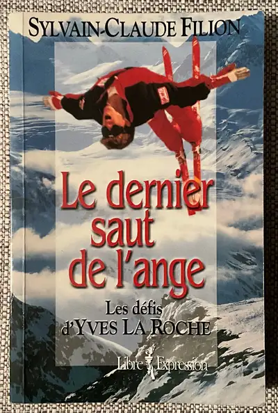 Le dernier saut de l'ange : Les défis d'Yves Laroche, View more