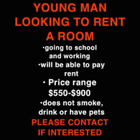LOOKING FOR: Young man looking for a room or space to rent out. 