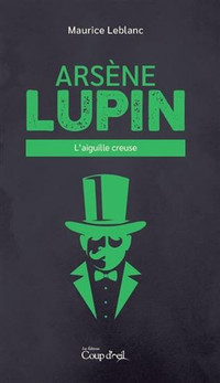 MAURICE LEBLANC  /ARSÈNE LUPIN  / L'AIGUILLE CREUSE / ÉTAT NEUF