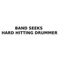 Band seeks hard hitting drummer