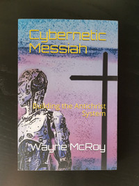 Cybernetic Messiah by Wayne McRoy