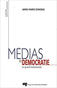 Médias et démocratie, Le grand malentendu 3e édition par Gingras
