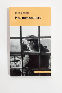 Roman - Félix Leclerc - MOI, MES SOULIERS - Livre de poche
