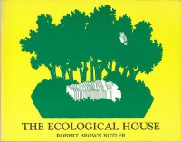 THE ECOLOGICAL HOUSE by Robert Brown Butler - Architecture 1981