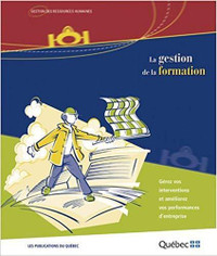 La gestion de la formation, Guide pratique - Gestion R.H. Québec