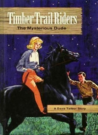 Great Vintage Book:'Timber Trail Riders-The Mysterious Dude-MORE