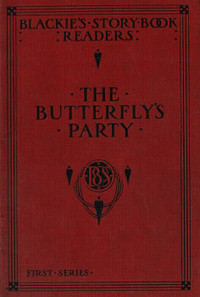 THE BUTTERFLY'S PARTY BLACKIE'S STORY BOOK READERS FIRST SERIES