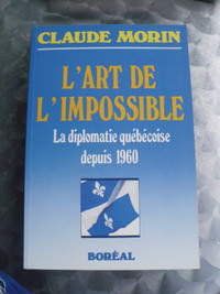 L'ART DE L'IMPOSSIBLE-LA DIPLOMATIE QUÉBÉCOISE DEPUIS 1960