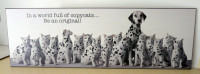 Black and white cats Dalmation dog Inspirational plaque