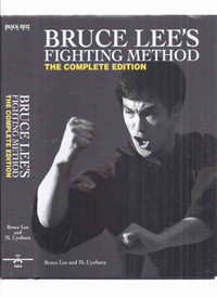Bruce Lee's Fighting Method: The Complete Edition -by Bruce Lee