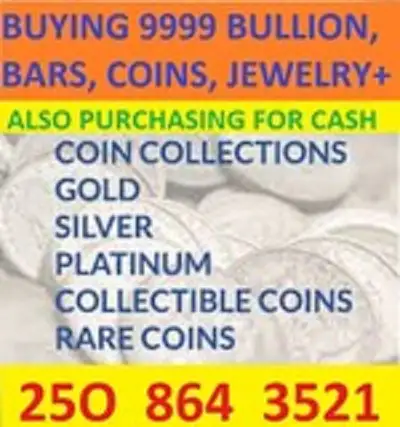 Always buying & selling all gold, silver & coin collections! CALL or TEXT 250-864-3521 For sale 9999...