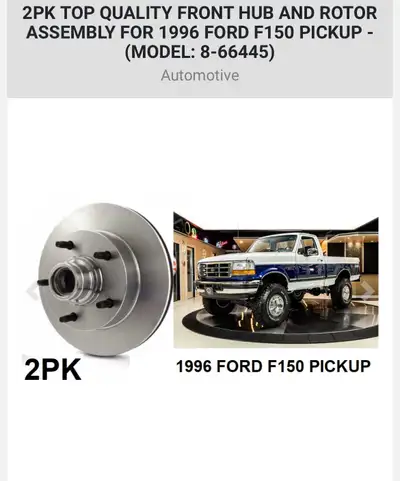 2PK TOP QUALITY FRONT HUB AND ROTOR ASSEMBLY FOR 1996 FORD F150 PICKUP - (MODEL: 8-66445) Brand new...