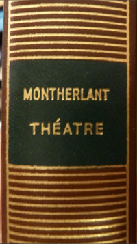 MONTHERLANT - Théâtre - Encyclopédie de la pléiade