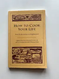 How to Cook Your Life by Dogen
