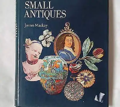 An Encyclopedia of Small Antiques Hardcover 1975 by James Mackay, View more