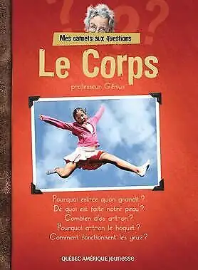 Corps (Le) T.3 Éditeur QUEBEC AMERIQUE Petit format Collection : MES CARNETS AUX QUESTIONS Paru le 2...